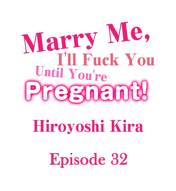 Marry Me, I’ll Fuck You Until You’re Pregnant! - Chapter 32 2
