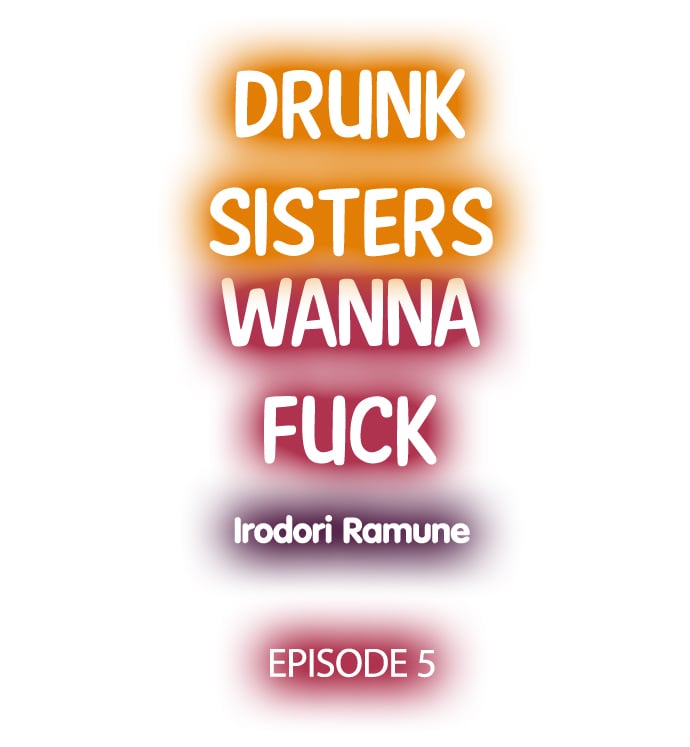 Drunk Sisters Wanna Fuck - Chapter 5 2