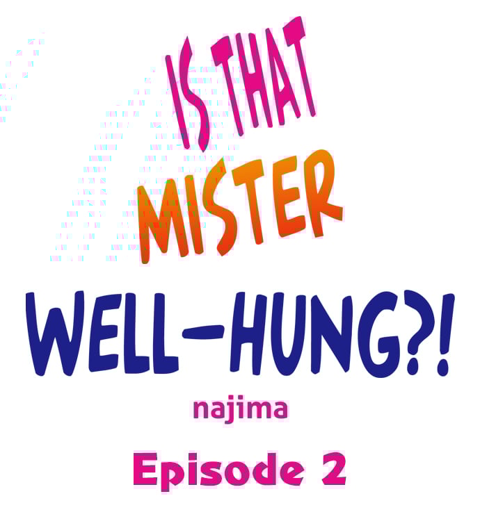 Is That Mister Well-Hung! - Chapter 2 2
