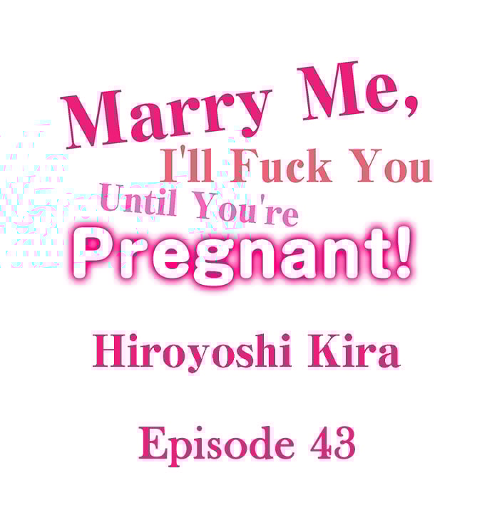Marry Me, I’ll Fuck You Until You’re Pregnant! - Chapter 43 2