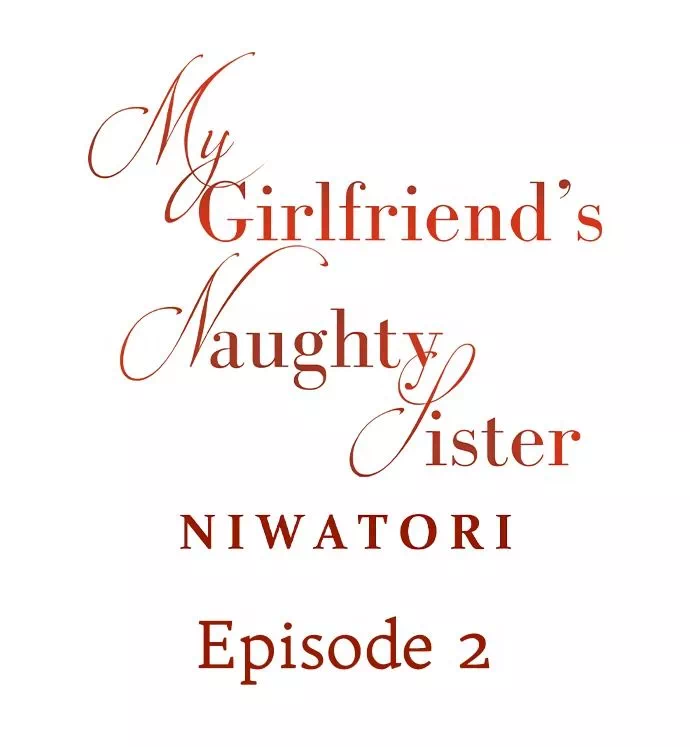 My Girlfriends Naughty Sister - Chapter 2 2 My Girlfriends Naughty Sister - Chapter 2 2